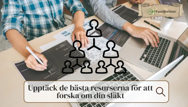 Bästa resurser och verktyg för släktforskning Bästa resurser och verktyg för släktforskning