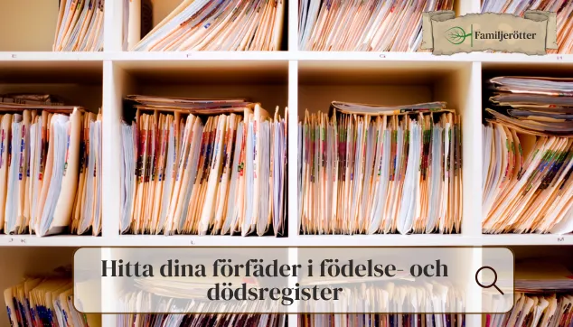 Hitta dina förfäder i födelse- och dödsregister